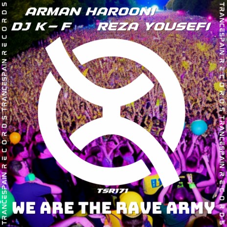 We Are the Rave Army ft. Reza Yousefi & DJ K-F | Boomplay Music