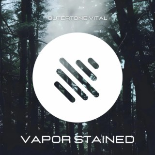 Vapor Stained