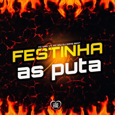 Festinha Com as Puta ft. MC Kaio VT, DJ Game Beat & Love Funk | Boomplay Music