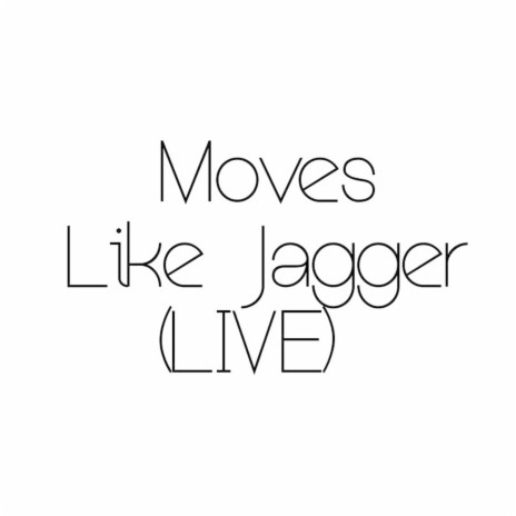 Moves Like Jagger (Live Acoustic Version) | Boomplay Music