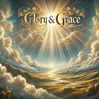 Glory & Grace