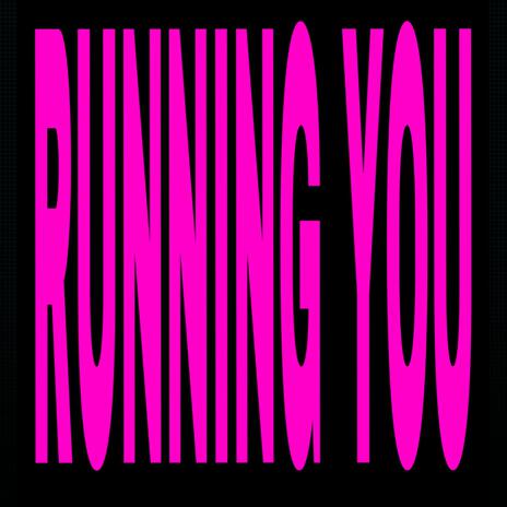 RUNNING YOU | Boomplay Music