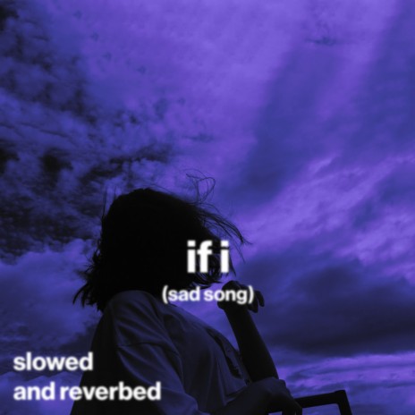 if i (sad song) (slowed and reverb) ft. Shiloh Dynasty & slowed down music | Boomplay Music