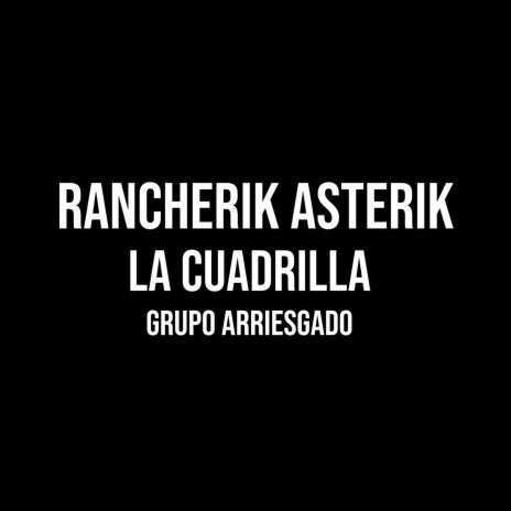 Rancherik Asterik ft. Grupo Arriesgado | Boomplay Music