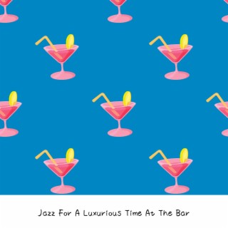 Jazz for a Luxurious Time at the Bar