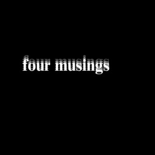 Four Musings