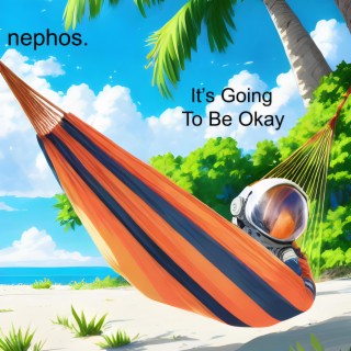 It's Going To Be Okay