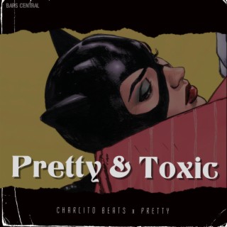Pretty & Toxic