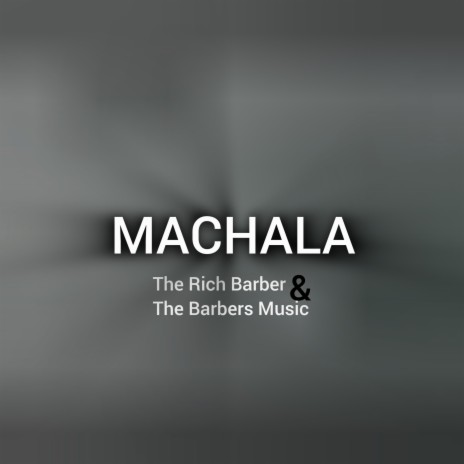 MACHALA ft. The Barbers Music | Boomplay Music