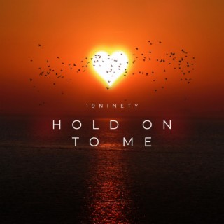 Hold On To Me