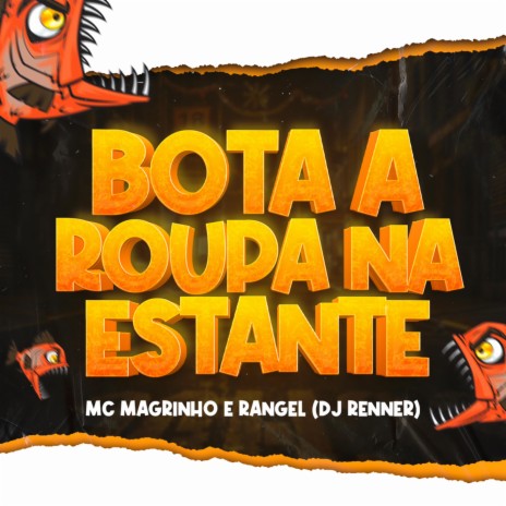 Bota a roupa na estante ft. Mc Rangel | Boomplay Music