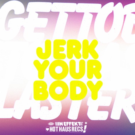 Jerk Your Body (DJ Wiggle Remix) ft. DJ Haus