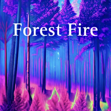 Forest Fire | Boomplay Music