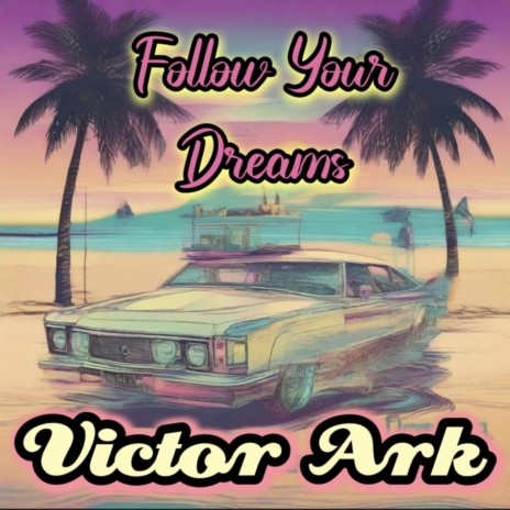 Follow Your Dreams (Extended Mix)