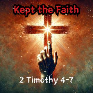 Kept the Faith · 2 Timothy 4-7