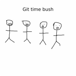 Git Time Bush