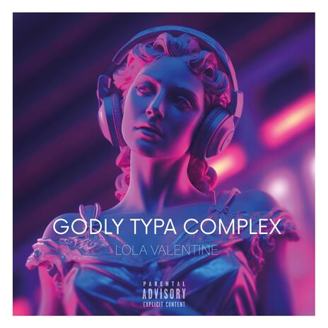 Godly Type Complex | Boomplay Music