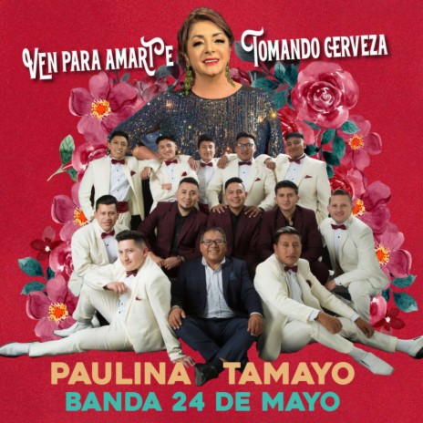 Mix Ven Para Amarte, Tomando Cerveza ft. Banda 24 de Mayo | Boomplay Music