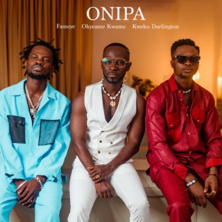 Onipa ft. Okyeame Kwame & Fameye lyrics | Boomplay Music