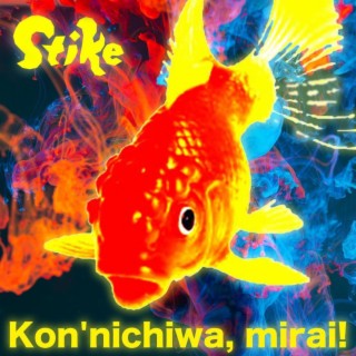 Kon'nichiwa, mirai! (Say Hello, Future!)