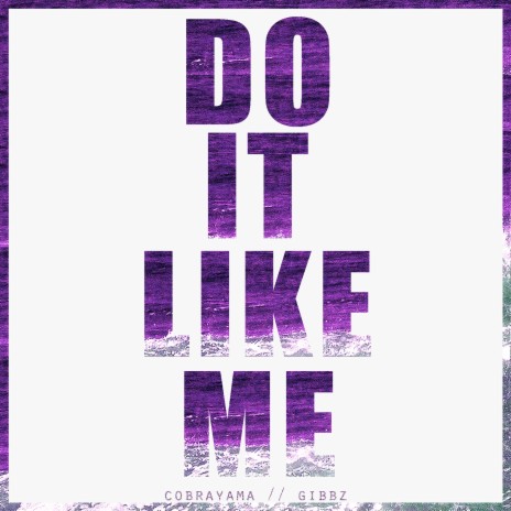 Do It Like Me ft. Gibbz | Boomplay Music