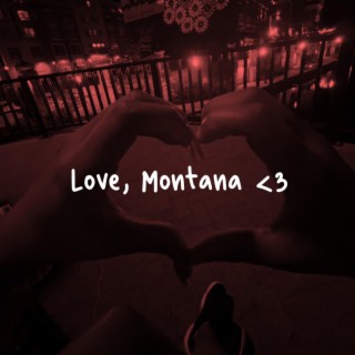 Love, Montana <3