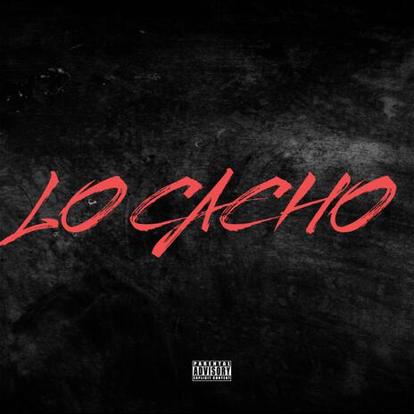 LO CACHO | Boomplay Music