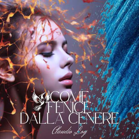 Come fenice dalla cenere | Boomplay Music