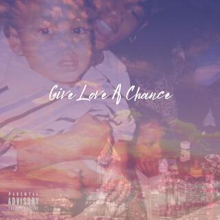 Give love a chance