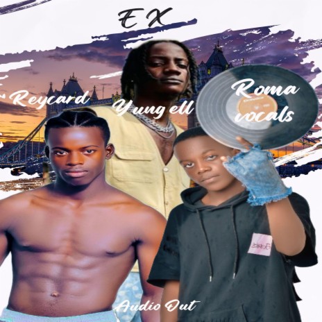 EX ft. Yung Ell & Roma De Vocal Bwoy | Boomplay Music