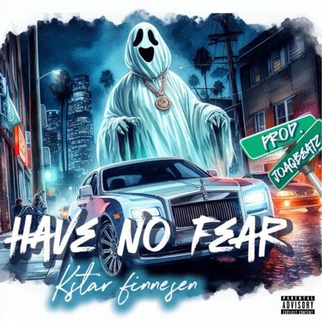 Have No Fear | Boomplay Music