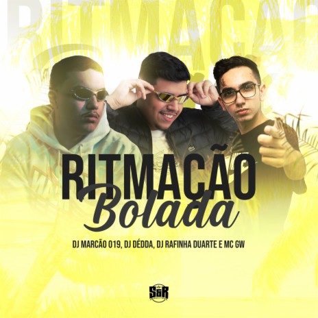 Ritmação Bolada ft. MC Gw, Dj Dédda & DJ Rafinha Duarte | Boomplay Music