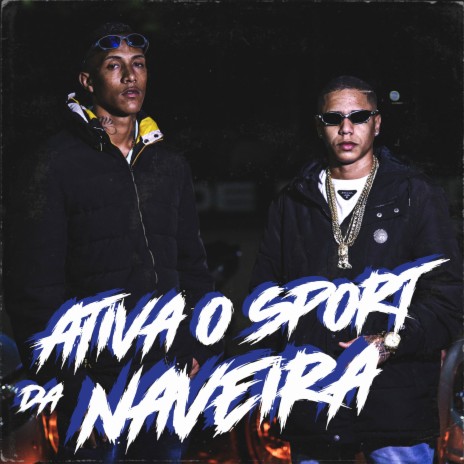 Ativa o Sport da Naveira ft. Mc Guill SP & Dj Vilão Original | Boomplay Music