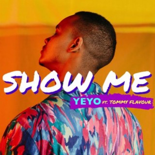 Show Me ft. Tommy Flavour lyrics | Boomplay Music