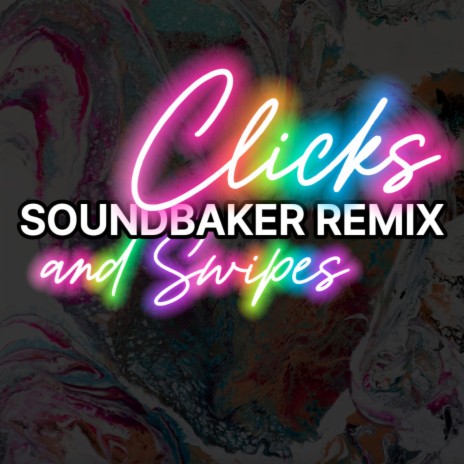 Clicks and Swipes (Soundbaker Remix) | Boomplay Music