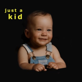 Just a Kid