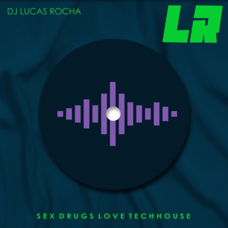 Sex Drugs Love Tech House