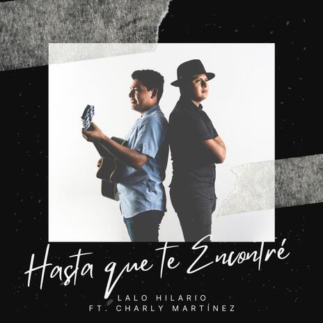 Hasta que te encontré ft. Lalo Hilerio | Boomplay Music