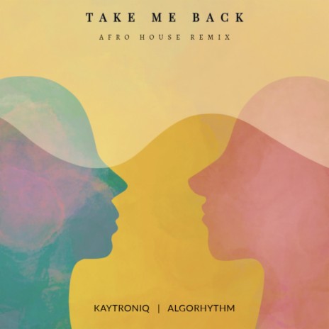 Take Me Back (Afro House Remix) ft. ALGORHYTHM