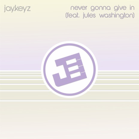 Never Gonna Give In ft. Jules Washington | Boomplay Music