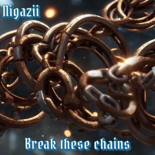 Break these chains