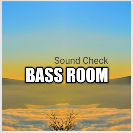 Bass Room Sound Check | Boomplay Music