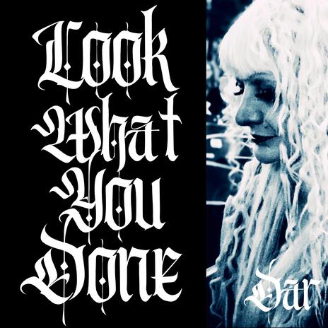 LOOK WHAT YOU DONE | Boomplay Music