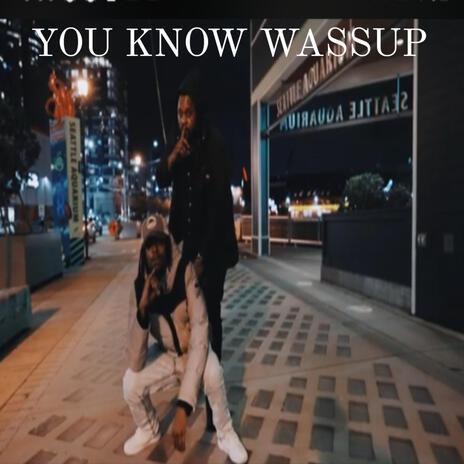 You Know Wassup ft. G.T Tone | Boomplay Music