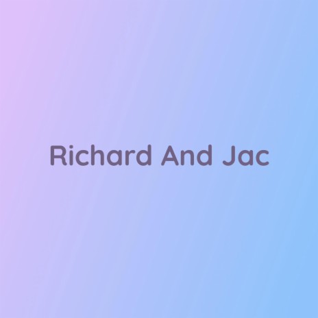 Richard And Jac | Boomplay Music