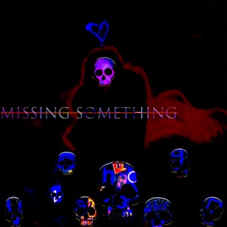 Missing Something lyrics | Boomplay Music
