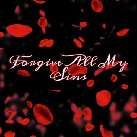 Forgive All My Sins | Boomplay Music