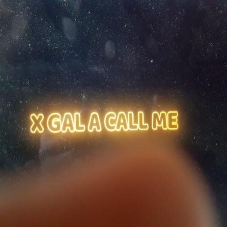 X Gal a Call Me