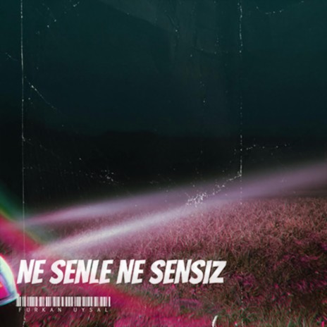 Ne Senle Ne Sensiz | Boomplay Music