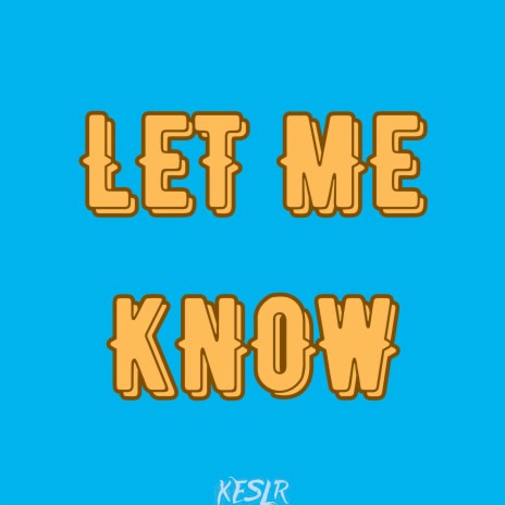 LET ME KNOW | Boomplay Music